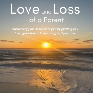 Purchase the Book: Love and Loss of a Parent